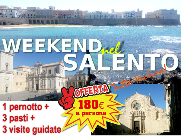 Salento guide turistiche: pacchetto turistico Weekend nel Salento - Lecce, Gallipoli e Otranto